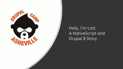 Embedded thumbnail for Help, I&#039;m Lost. A NativeScript and Drupal 8 Story