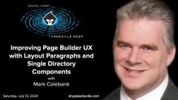 Improving Page Builder UX with Layout Paragraphs and Single Directory Components with Mark Colebank